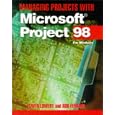Managing Projects with Microsoft(r) Project 98: For Windows