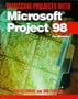 Managing Projects with Microsoft(r) Project 98: For Windows