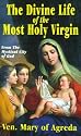 The Divine Life of the Most Holy Virgin: Being an Abridgement of the Mystical City of God
