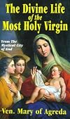 Divine Life of the Most Holy Virgin: Being an Abridgement of the Mystical City of God