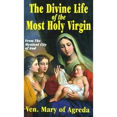 The Divine Life of the Most Holy Virgin: Being an Abridgement of the Mystical City of God