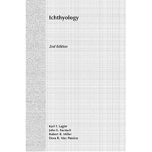Ichthyology by Karl F. Lagler, John E. Bardach, Robert R. Miller, and Dora R. May Passino