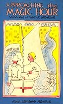 Approaching the Magic Hour: Memories of Walter Anderson Approaching the Magic Hour: Memories of Walter Anderson