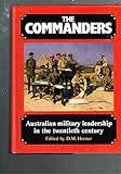 The Commanders : Australian military leadership in the twentieth century