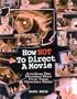 How NOT to Direct a Movie: Avoiding the Mistakes Most First-Time Directors Make