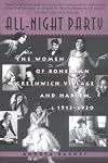 All-Night Party: The Women of Bohemian Greenwich Village and Harlem, 1913-1930