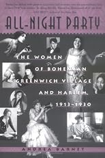 All-Night Party: The Women of Bohemian Greenwich Village and Harlem, 1913-1930