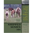 Click here to buy Shipped Semen 101: A Lab Manual for Horse Breeder and Stallion Stations by Judith A. Pilgrim.
