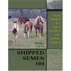 Click here to buy Shipped Semen 101: A Lab Manual for Horse Breeder and Stallion Stations by Judith A. Pilgrim.