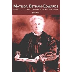 Matilda Betham-Edwards: Novelist, Travel Writer and Francophile