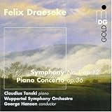 Draeseke: Symphony No.1, Op.12, & Piano Concerto, Op.36