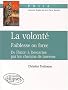 La volont� : Faiblesse ou force, de Platon � Descartes par les chemins de traverse