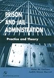Prison and Jail Administration: Practice and Theory