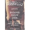 Moisson noire 2004 : Les meilleures nouvelles polici�res am�ricaines pr�sent�es par Michael Connelly