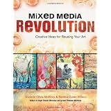 Mixed Media Revolution: Creative Ideas for Reusing Your Art ~ Sandra Duran Wilson