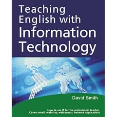 Teaching English with Information Technology: How to Teach English Using the Internet, Software, and Email - For the Professional English Language Teacher
