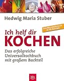 Ich helf dir kochen - Hedwig M. Stuber