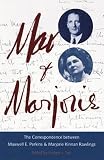 Max and Marjorie: The Correspondence between Maxwell E. Perkins and Marjorie Kinnan Rawl