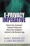 The E-Privacy Imperative : Protect Your Customers' Internet Privacy and Ensure Your Company's Survival in the Electronic Age
