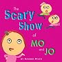 Scary Show of Mo and Jo