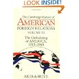 The Cambridge History of American Foreign Relations: Volume 3, The Globalizing of America, 1913-1945 by  Akira Iriye