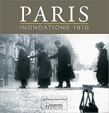 Paris, inondations 1910 : Collection José Grisel (édition bilingue français-anglais)