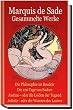 Marquis de Sade. Gesammelte Werke: Die Philosophie im Boudoir. Die 120 Tage von Sodom. Justine - oder die Leiden der Tugend. Juliette - oder die Wonnen des Lasters