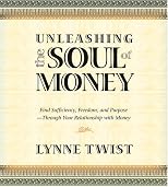 Unleashing the Soul of Money: Find Sufficiency, Freedom, And Purpose -Through Your Relationship With Money