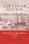 Far China Station: The U.s. Navy in Asian Waters, 1800-1898