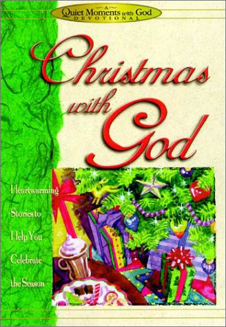 Christmas with God: Heartwarming Stories to Help You Celebrate the Season (Quiet Moments with God Devotional)
