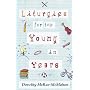 Liturgies for the Young in Years