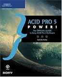 ACID Pro 5 Power!: The Official Guide to Sony ACID Pro 5 Software (Power!)