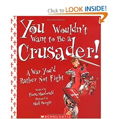 You Wouldn't Want To Be A Crusader!: A War You'd Rather Not Fight (You Wouldn't Want to...)