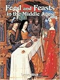 Food and Feasts in the Middle Ages (Medieval World (Crabtree Paperback))