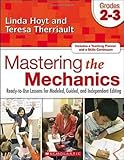 Mastering the Mechanics: Grades 2-3: Ready-to-Use Lessons for Modeled, Guided and Independent Editing
