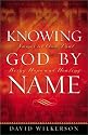 Knowing God by Name: Names of God That Bring Hope and Healing