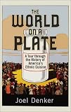 The World on a Plate: A Tour through the History of America`s Ethnic Cuisine