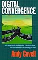 Digital Convergence: How the Merging of Computers, Communications and Multimedia is Transforming Our Lives