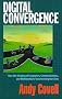 Digital Convergence: How the Merging of Computers, Communications and Multimedia is Transforming Our Lives
