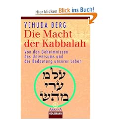 Die Macht der Kabbalah. Von den Geheimnissen des Universums und der Bedeutung unserer Leben