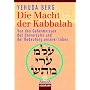 Die Macht der Kabbalah: Von den Geheimnissen des Universums und der Bedeutung unserer Leben: Von den Geheimnissen des Universums und der Bedeutung unseres Lebens