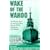 Wake of the Wahoo: The Heroic Story of America's Most Daring WWII Submarine, USS Wahoo