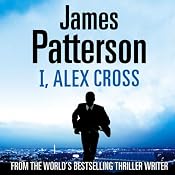I, Alex Cross: Alex Cross, Book 16 | [James Patterson]