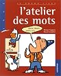 L'atelier des mots - S�lection du Comit� des mamans Pintemps 2002 (7-14 ans)