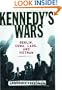 Kennedy's Wars: Berlin, Cuba, Laos, and Vietnam