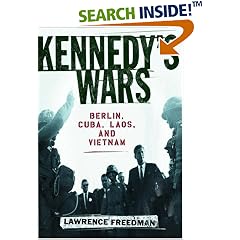 Kennedy's Wars: Berlin, Cuba, Laos, and Vietnam