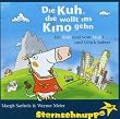 Die Kuh, die wollt ins Kino gehen. CD: Ein MUHsical vom MUHt und Gl�ck haben