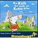 Die Kuh, die wollt ins Kino gehen. CD: Ein MUHsical vom MUHt und Gl�ck haben