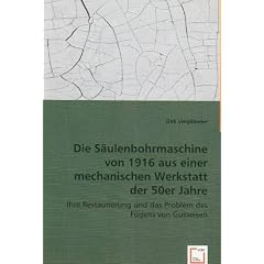 Die S�ulenbohrmaschine von 1916 aus einer mechanischen Werkstatt der 50er Jahre