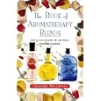 The Book of Aromatherapy Blends: How to Use Essential Oils and Flower Remedies Creatively by Christine Wildwood